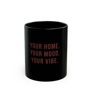 Custom Vibe Black Mug - 11oz & 15oz Coffee Cup with Inspiring Quote