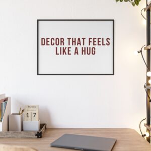 Framed Poster – "Decor That Feels Like a Hug" Minimal Wall Art